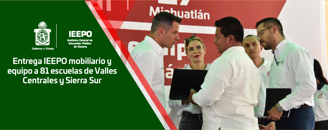 Entrega IEEPO mobiliario y equipo a 81 escuelas de Valles Centrales y Sierra Sur
