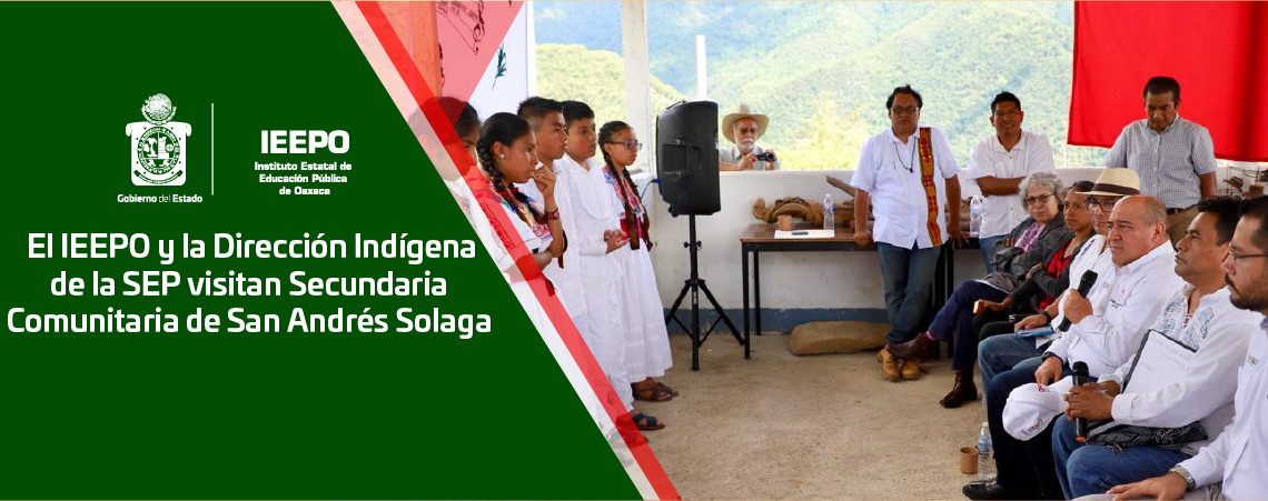 El IEEPO y la Dirección Indígena de la SEP visitan Secundaria Comunitaria de San Andrés Solaga