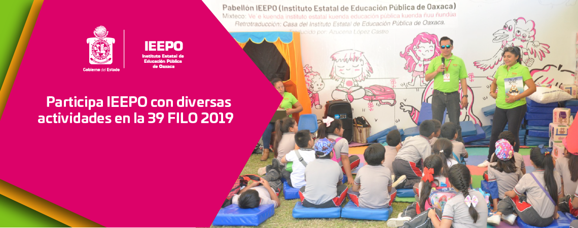 Participa IEEPO con diversas actividades en la 39 FILO 2019