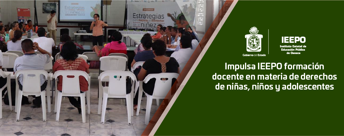 Impulsa IEEPO formación docente en materia de derechos de niñas, niños y adolescentes