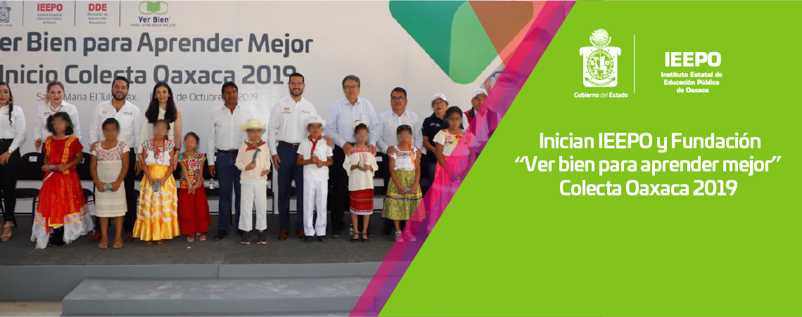 Inician IEEPO y Fundación “Ver bien para aprender mejor” Colecta Oaxaca 2019