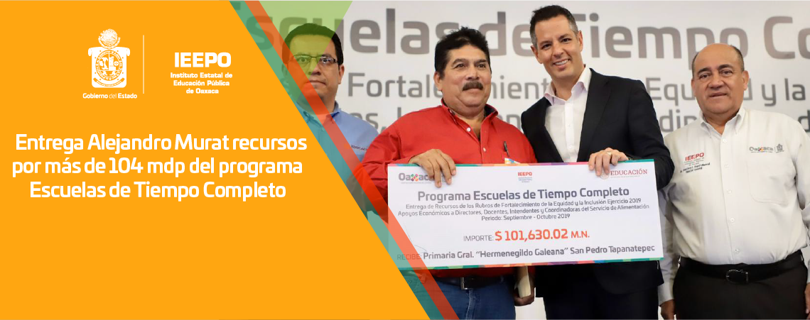 Entrega Alejandro Murat recursos por más de 104 mdp del programa Escuelas de Tiempo Completo