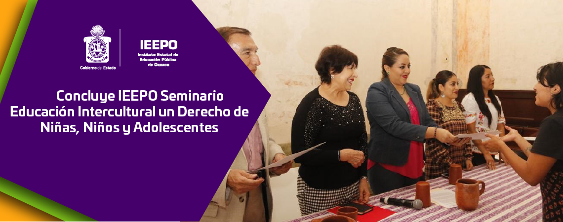 Concluye IEEPO Seminario Educación Intercultural un Derecho de Niñas, Niños y Adolescentes