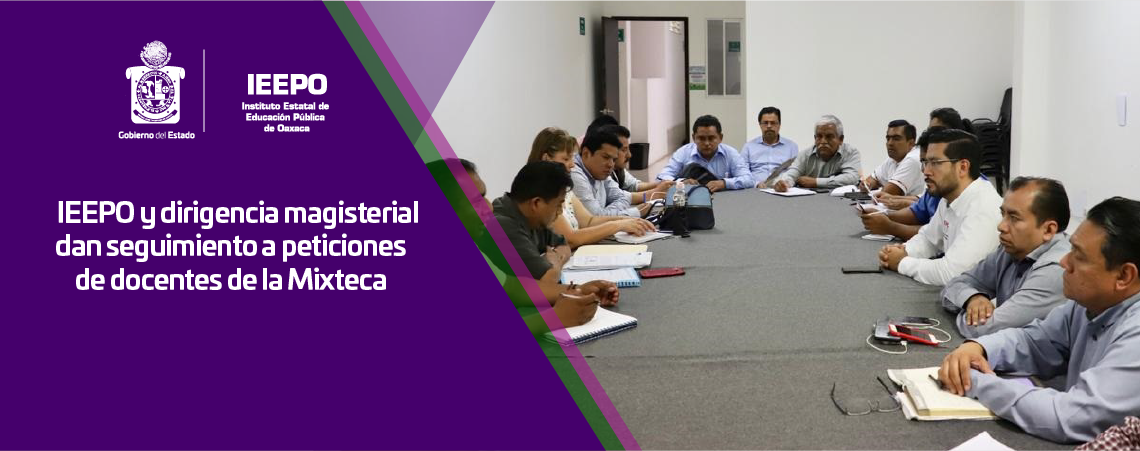 IEEPO y dirigencia magisterial dan seguimiento a peticiones de docentes de la Mixteca