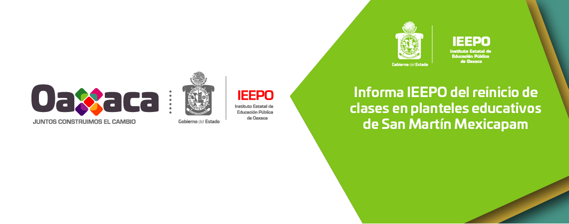 Informa IEEPO del reinicio de clases en planteles educativos de San Martín Mexicapam