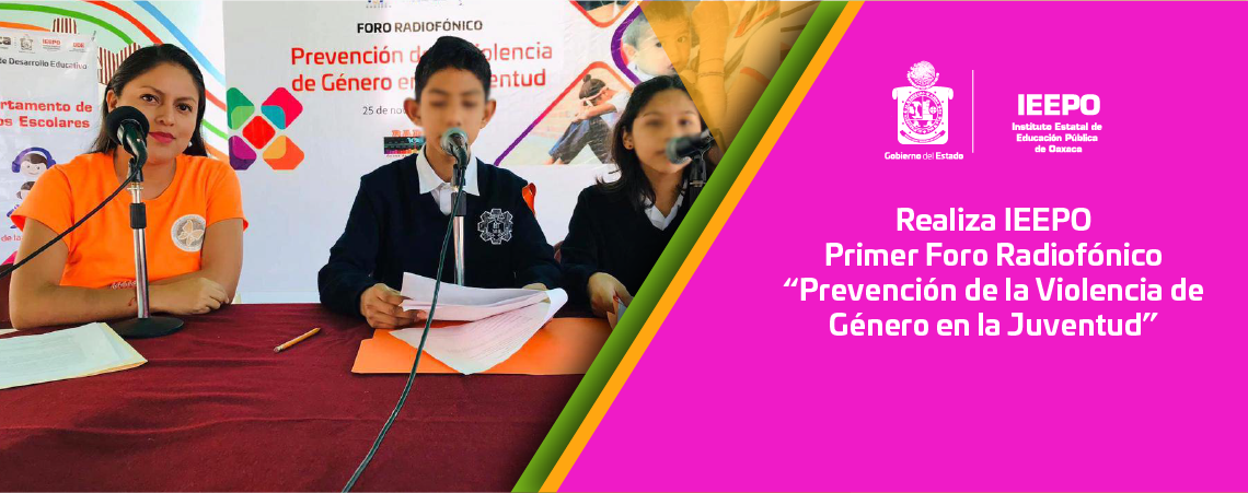 Realiza IEEPO Primer Foro Radiofónico “Prevención de la Violencia de Género en la Juventud”