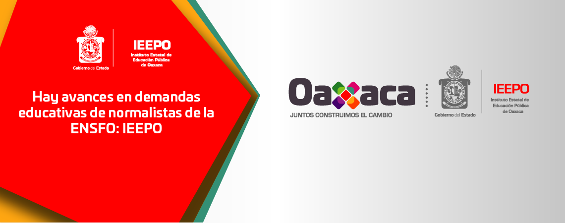 Hay avances en demandas educativas de normalistas de la ENSFO: IEEPO
