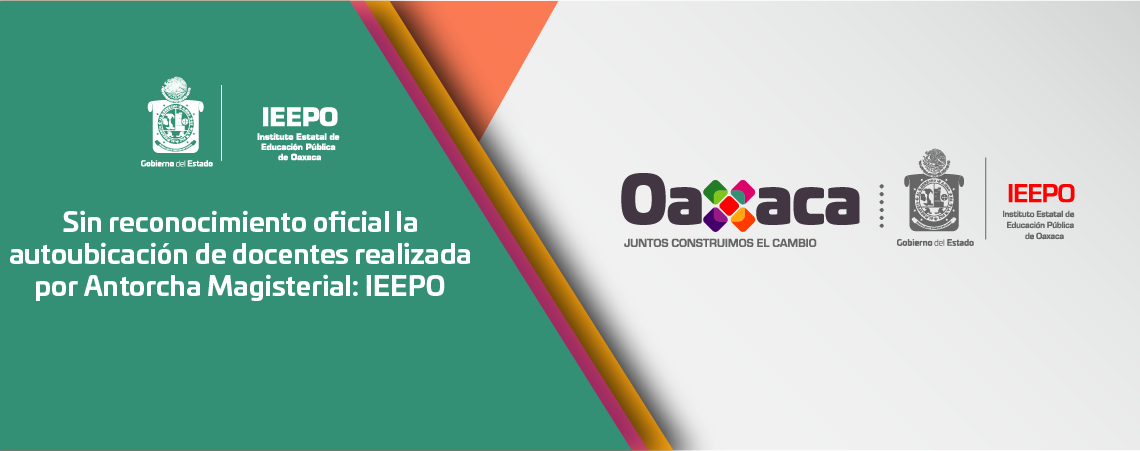 Sin reconocimiento oficial la autoubicación de docentes realizada por Antorcha Magisterial: IEEPO