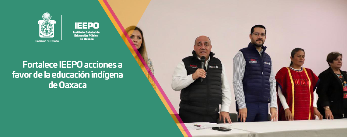 Fortalece IEEPO acciones a favor de la educación indígena de Oaxaca