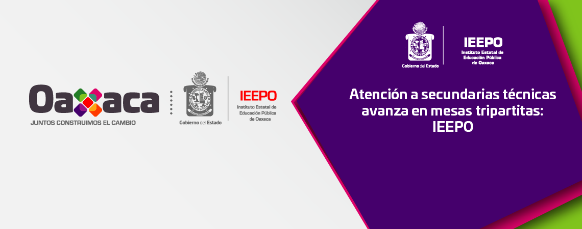 Atención a secundarias técnicas avanza en mesas tripartitas: IEEPO
