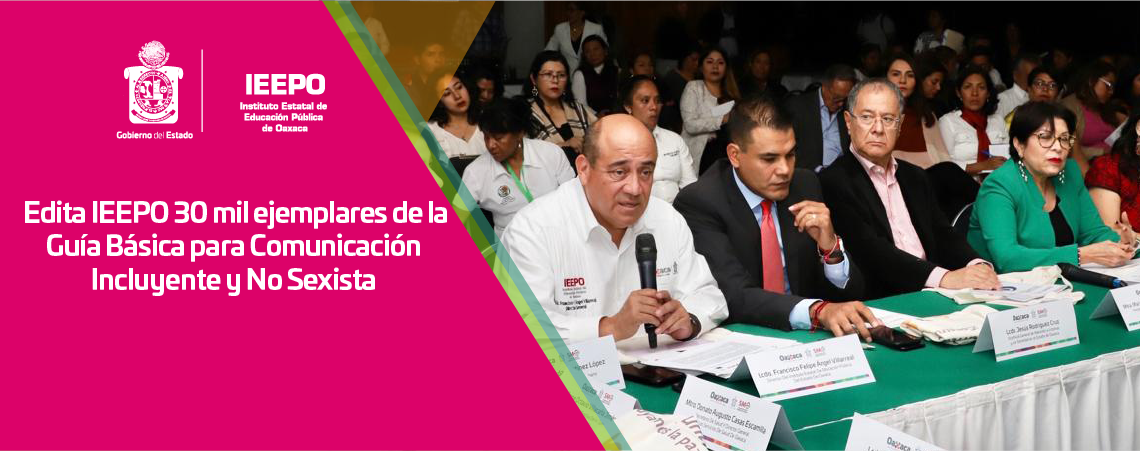 Edita IEEPO 30 mil ejemplares de la Guía Básica para Comunicación Incluyente y No Sexista