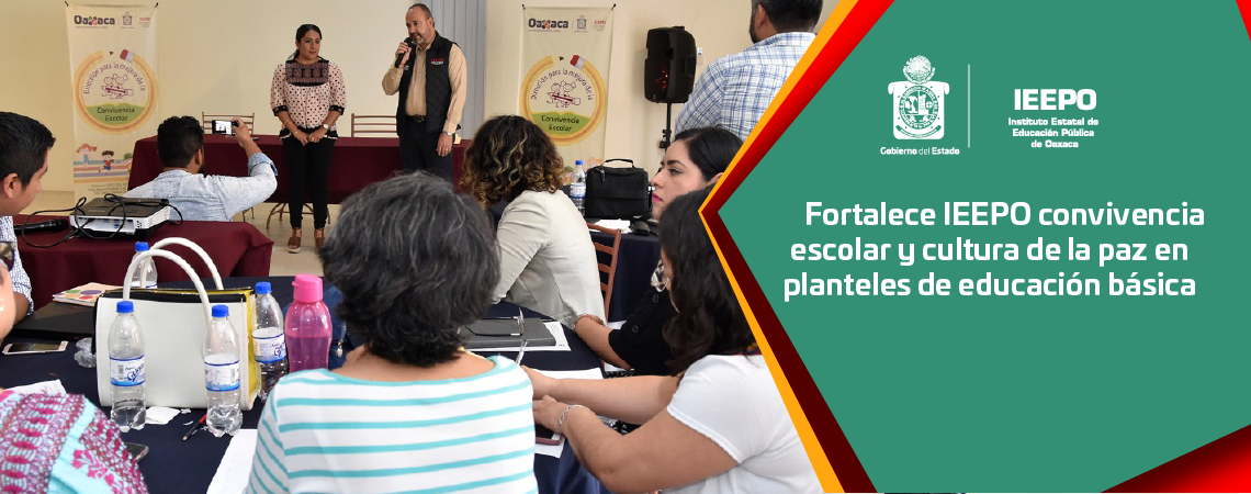 Fortalece IEEPO convivencia escolar y cultura de la paz en planteles de educación básica