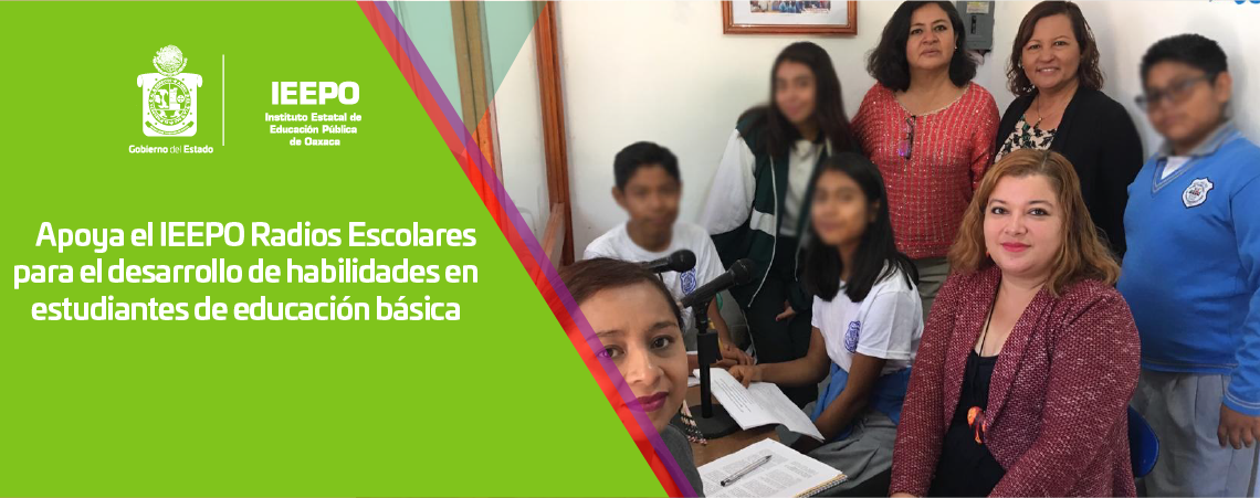 Apoya el IEEPO Radios Escolares para el desarrollo de habilidades en estudiantes de educación básica