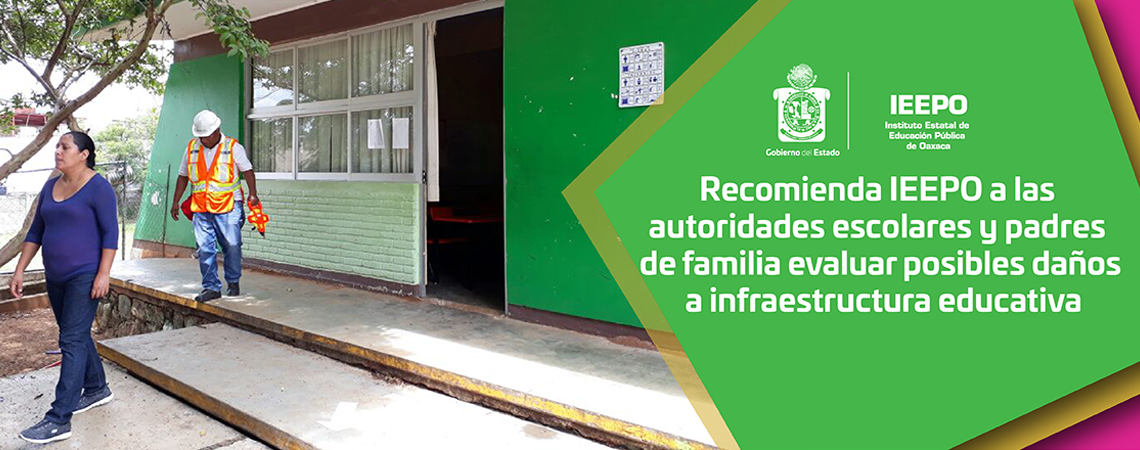 Recomienda IEEPO a las autoridades escolares y padres de familia evaluar posibles daños a infraestructura educativa