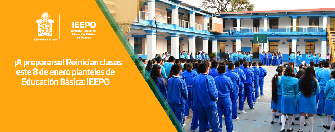 ¡A prepararse! Reinician clases este 8 de enero planteles de Educación Básica: IEEPO