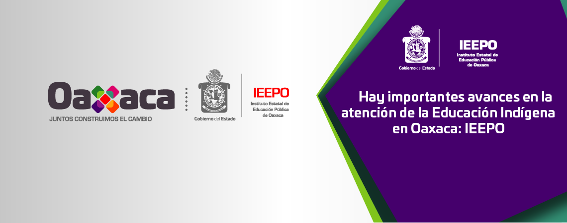 Hay importantes avances en la atención de la Educación Indígena en Oaxaca: IEEPO