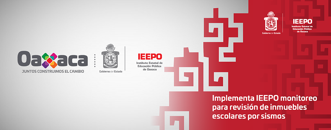 Implementa IEEPO monitoreo para revisión de inmuebles escolares por sismos