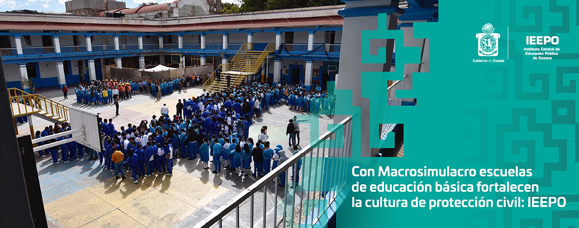Con Macrosimulacro escuelas de educación básica fortalecen la cultura de protección civil: IEEPO