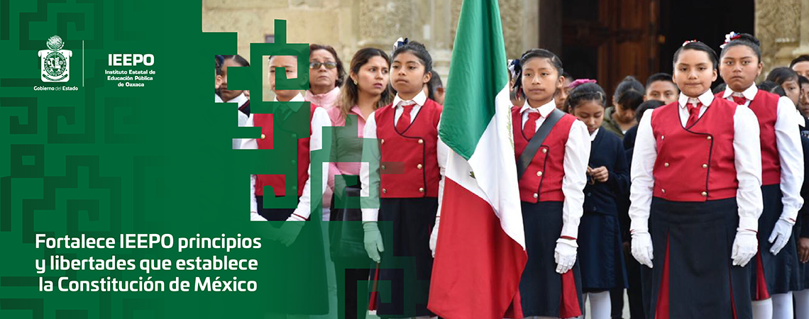 Fortalece IEEPO principios y libertades que establece la Constitución de México