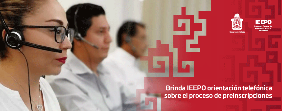 Brinda IEEPO orientación telefónica sobre el proceso de preinscripciones