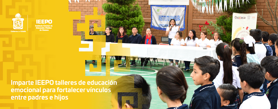 Imparte IEEPO talleres de educación emocional para fortalecer vínculos entre padres e hijos