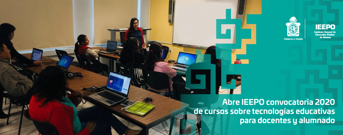 Abre IEEPO convocatoria 2020 de cursos sobre tecnologías educativas para docentes y alumnado