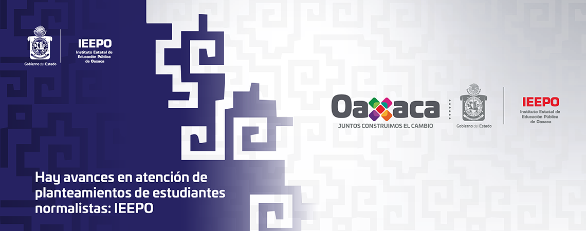 Hay avances en atención de planteamientos de estudiantes normalistas: IEEPO