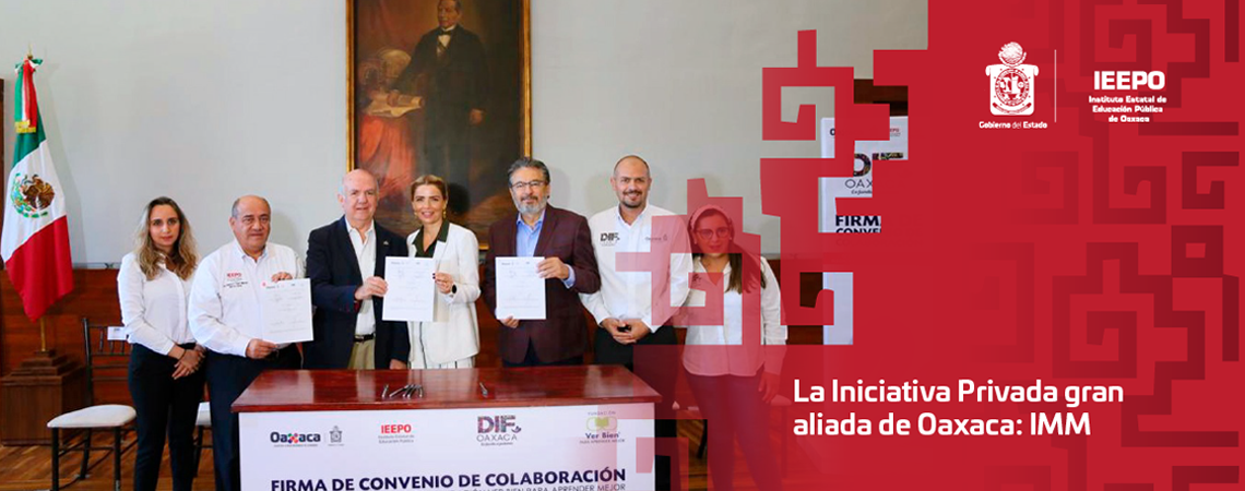 La Iniciativa Privada gran aliada de Oaxaca: IMM