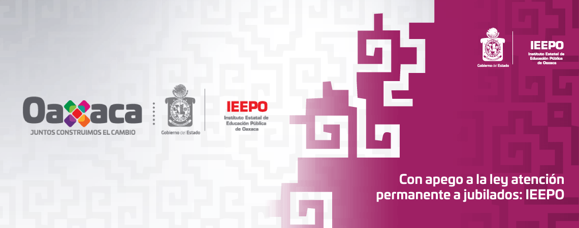 Con apego a la ley atención permanente a jubilados: IEEPO