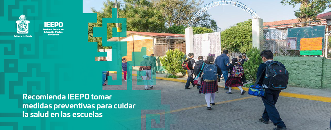 Recomienda IEEPO tomar medidas preventivas para cuidar la salud en las escuelas