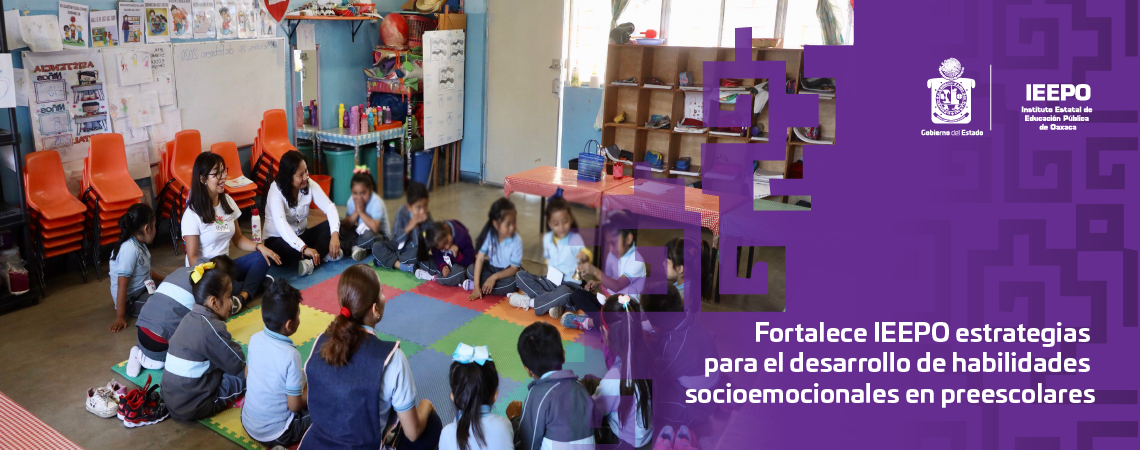 Fortalece IEEPO estrategias para el desarrollo de habilidades socioemocionales en preescolares