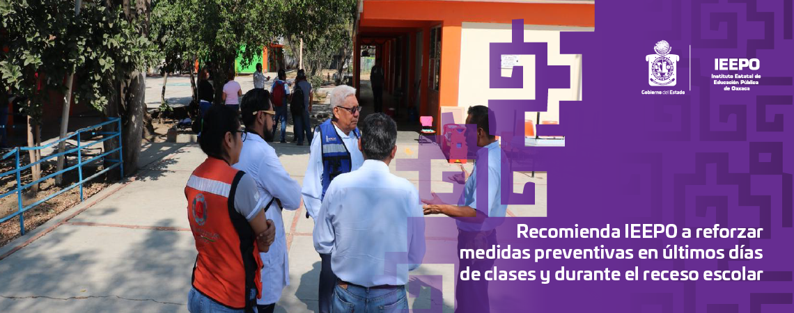 Recomienda IEEPO a reforzar medidas preventivas en últimos días de clases y durante el receso escolar