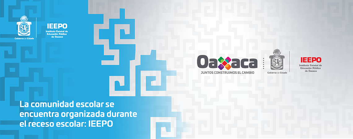 La comunidad escolar se encuentra organizada durante el receso escolar: IEEPO