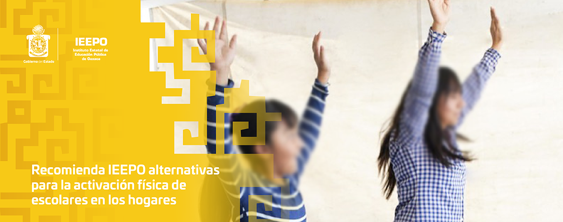 Recomienda IEEPO alternativas para la activación física de escolares en los hogares