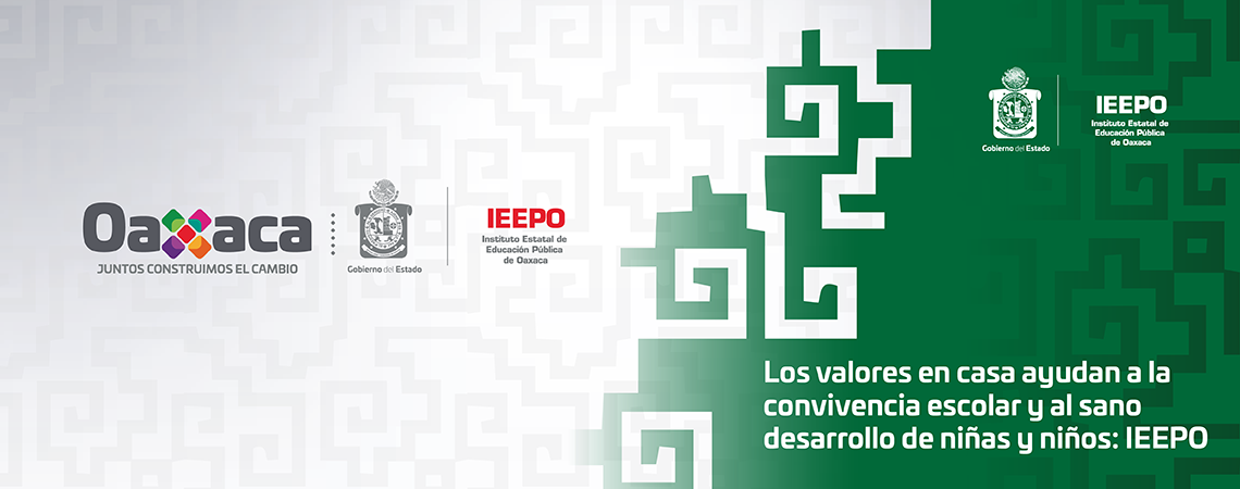 Los valores en casa ayudan a la convivencia escolar y al sano desarrollo de niñas y niños: IEEPO