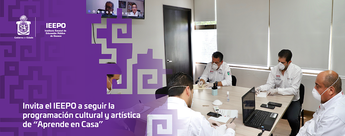 Invita el IEEPO a seguir la programación cultural y artística de “Aprende en Casa”