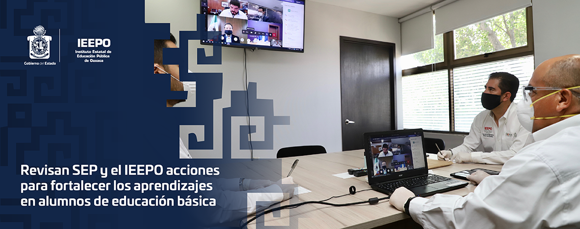 Revisan SEP y el IEEPO acciones para fortalecer los aprendizajes en alumnos de educación básica