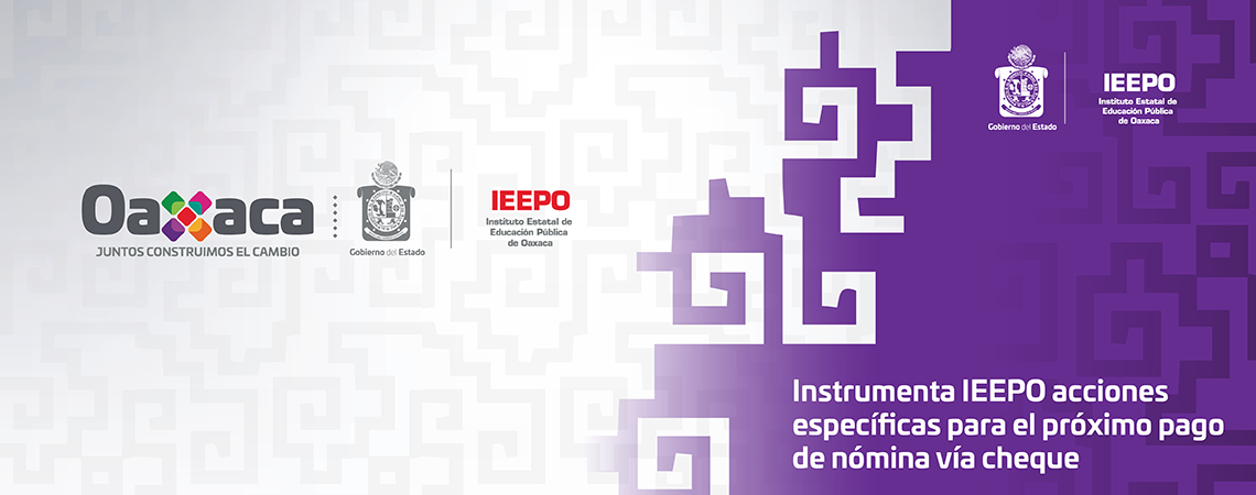 Instrumenta IEEPO acciones específicas  para el próximo pago de nómina vía cheque