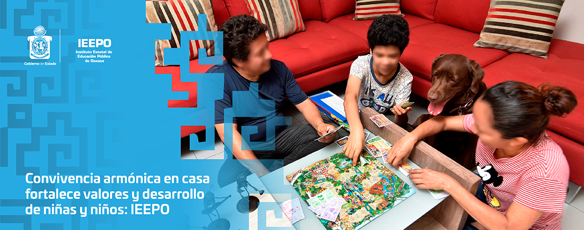 Convivencia armónica en casa fortalece valores y desarrollo de niñas y niños: IEEPO