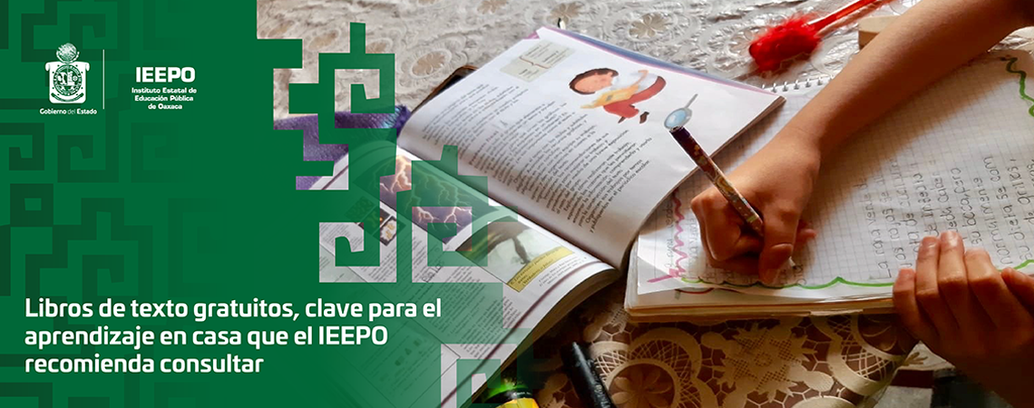 Libros de texto gratuitos, clave para el aprendizaje en casa  que el IEEPO recomienda consultar