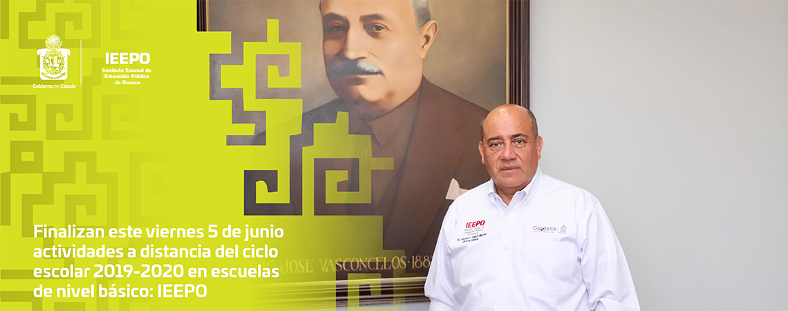 Finalizan este viernes 5 de junio actividades a distancia del ciclo escolar 2019-2020 en escuelas de nivel básico: IEEPO