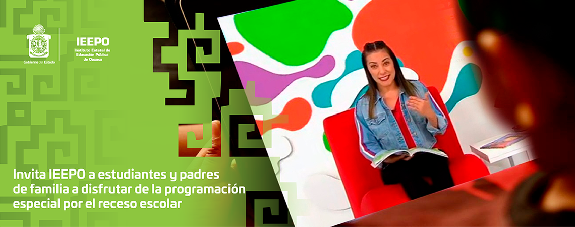 Invita IEEPO a estudiantes y padres de familia  a disfrutar de la programación especial por el receso escolar