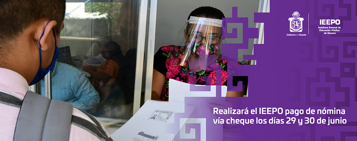 Realizará el IEEPO pago de nómina vía cheque los días 29 y 30 de junio