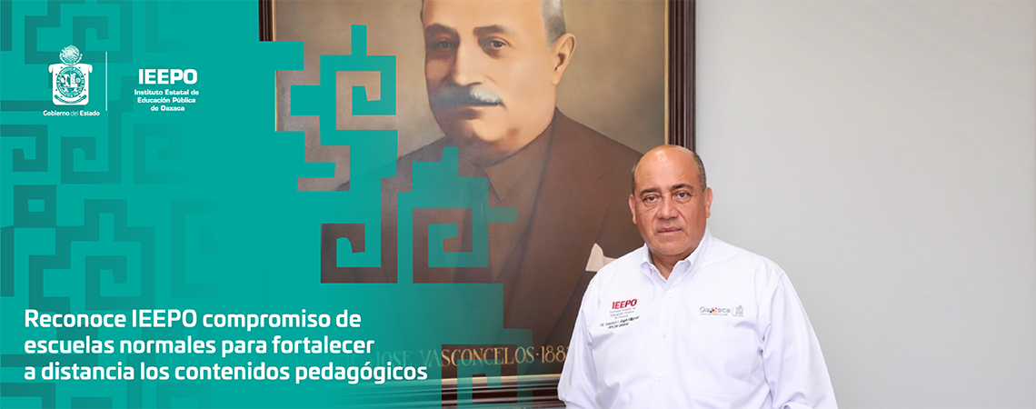 Reconoce IEEPO compromiso de escuelas normales para fortalecer a distancia los contenidos pedagógicos