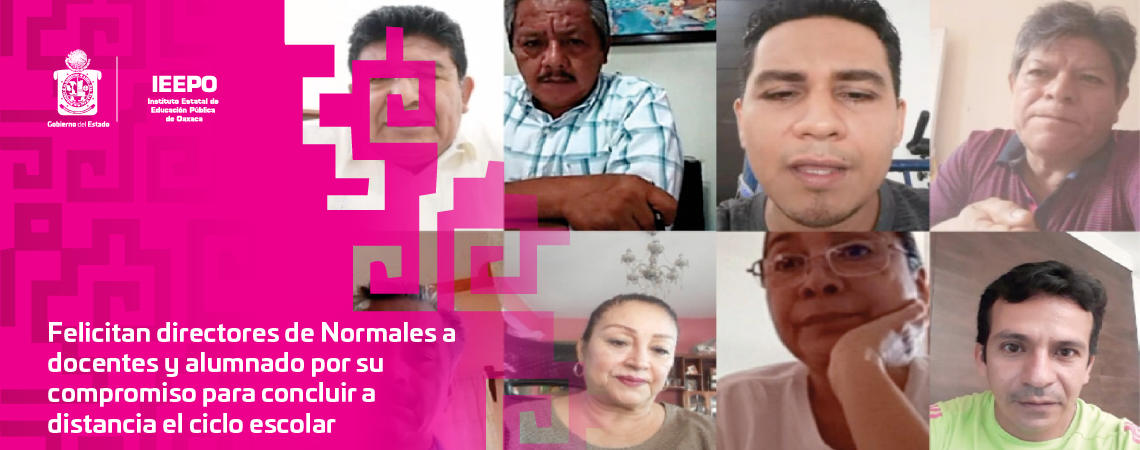 Felicitan directores de Normales a docentes y alumnado por su compromiso para concluir a distancia el ciclo escolar