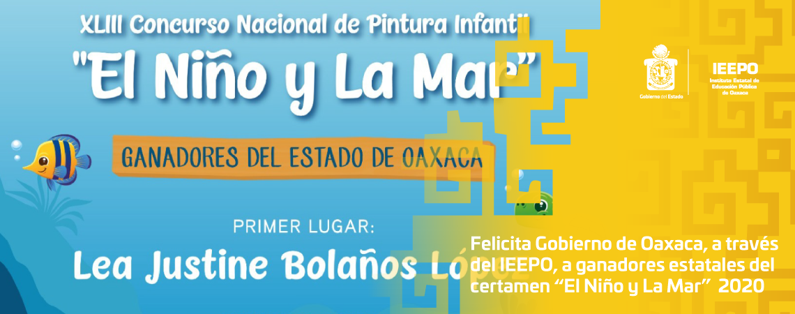 Felicita Gobierno de Oaxaca, a través del IEEPO, a ganadores  estatales del certamen “El Niño y La Mar”  2020