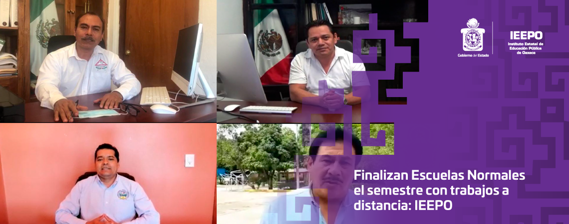 Finalizan Escuelas Normales el semestre con trabajos a distancia: IEEPO