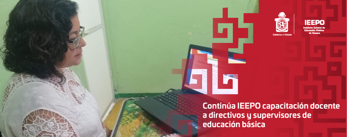 Continúa IEEPO capacitación docente a directivos y supervisores de educación básica