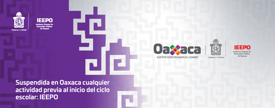 Suspendida en Oaxaca cualquier actividad  previa al inicio del ciclo escolar: IEEPO