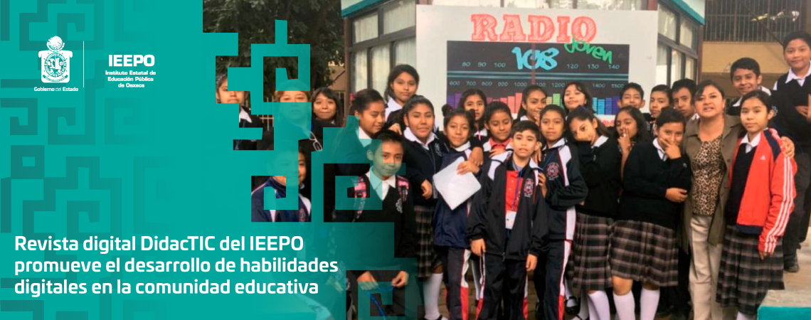Revista digital DidacTIC del IEEPO promueve el desarrollo de habilidades digitales en la comunidad educativa